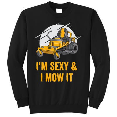 I'm Sexy and I Mow It Funny Ride On Lawn Mower Landscaping Sweatshirt