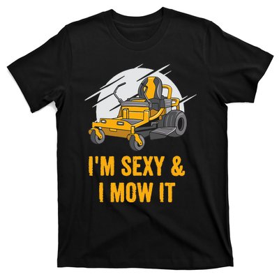 I'm Sexy and I Mow It Funny Ride On Lawn Mower Landscaping T-Shirt