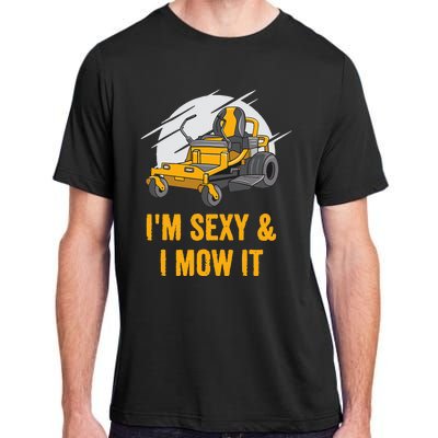 I'm Sexy and I Mow It Funny Ride On Lawn Mower Landscaping Adult ChromaSoft Performance T-Shirt