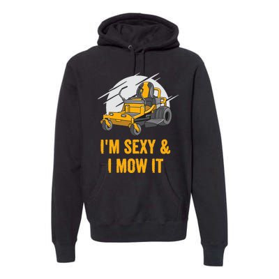 I'm Sexy and I Mow It Funny Ride On Lawn Mower Landscaping Premium Hoodie