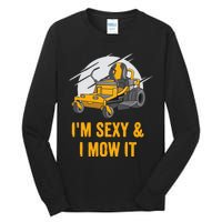 I'm Sexy and I Mow It Funny Ride On Lawn Mower Landscaping Tall Long Sleeve T-Shirt