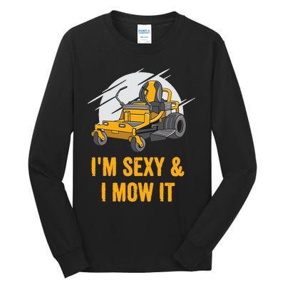 I'm Sexy and I Mow It Funny Ride On Lawn Mower Landscaping Tall Long Sleeve T-Shirt