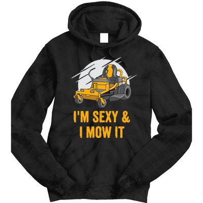 I'm Sexy and I Mow It Funny Ride On Lawn Mower Landscaping Tie Dye Hoodie