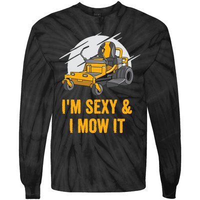 I'm Sexy and I Mow It Funny Ride On Lawn Mower Landscaping Tie-Dye Long Sleeve Shirt