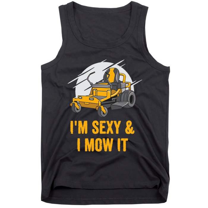 I'm Sexy and I Mow It Funny Ride On Lawn Mower Landscaping Tank Top