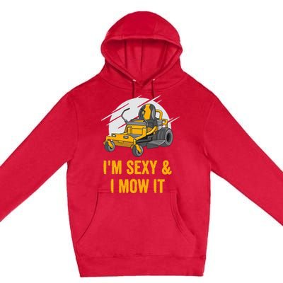 I'm Sexy and I Mow It Funny Ride On Lawn Mower Landscaping Premium Pullover Hoodie