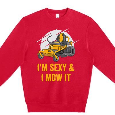 I'm Sexy and I Mow It Funny Ride On Lawn Mower Landscaping Premium Crewneck Sweatshirt