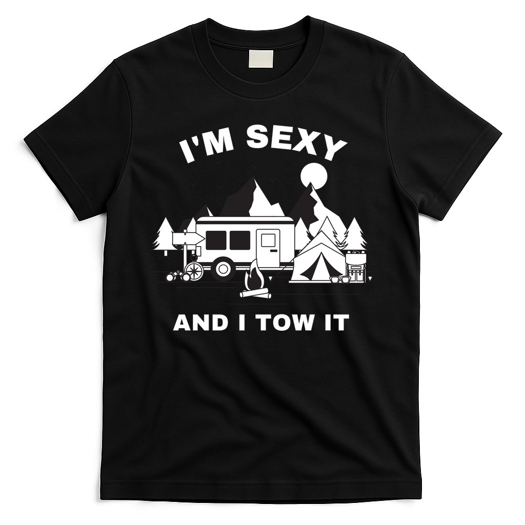 I'M Sexy And I Tow It, Funny Camping RV, Caravan Camping T-Shirt