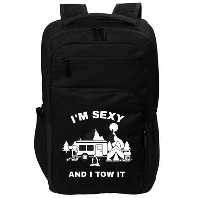 I'M Sexy And I Tow It, Funny Camping RV, Caravan Camping Impact Tech Backpack
