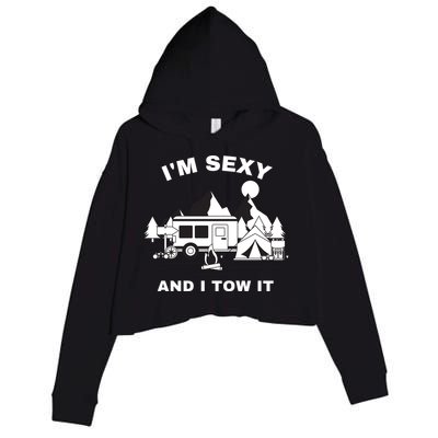 I'M Sexy And I Tow It, Funny Camping RV, Caravan Camping Crop Fleece Hoodie