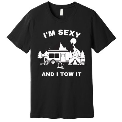 I'M Sexy And I Tow It, Funny Camping RV, Caravan Camping Premium T-Shirt