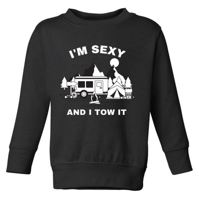 I'M Sexy And I Tow It, Funny Camping RV, Caravan Camping Toddler Sweatshirt