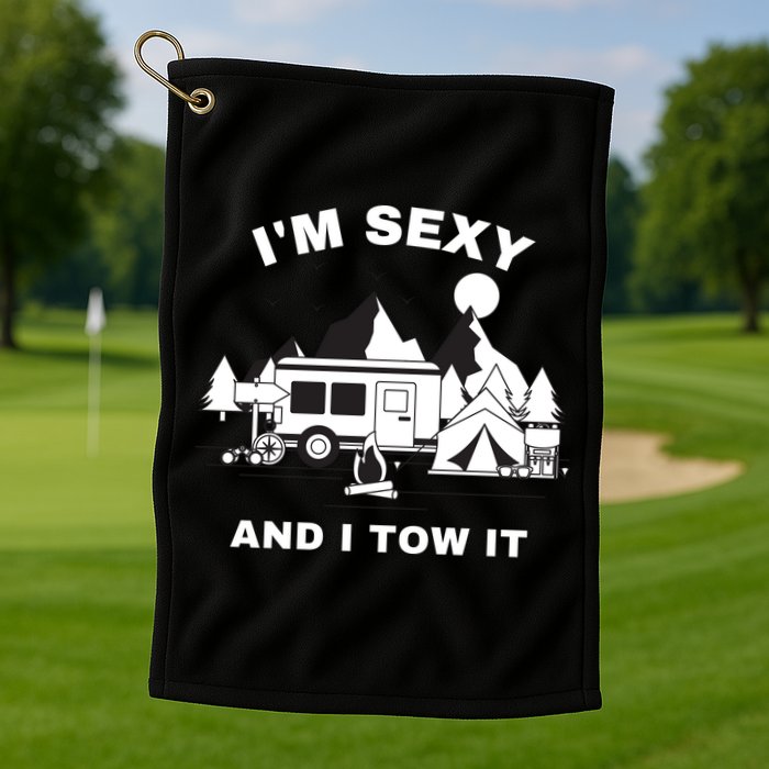 I'M Sexy And I Tow It, Funny Camping RV, Caravan Camping Golf Towel
