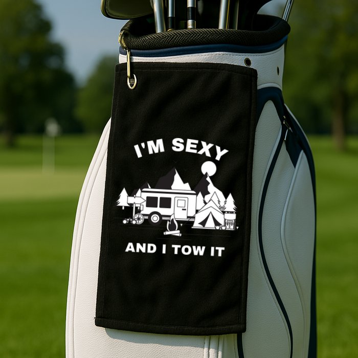 I'M Sexy And I Tow It, Funny Camping RV, Caravan Camping Golf Towel