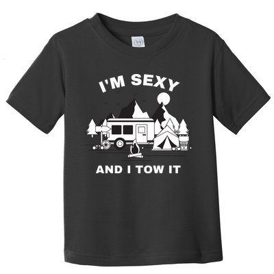 I'M Sexy And I Tow It, Funny Camping RV, Caravan Camping Toddler T-Shirt
