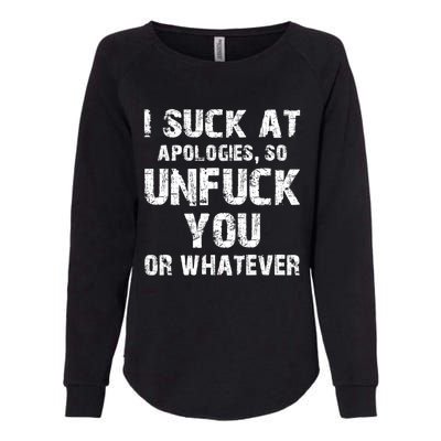 I Suck At Apologies So Unfuck You Or Whatever Funny Womens California Wash Sweatshirt