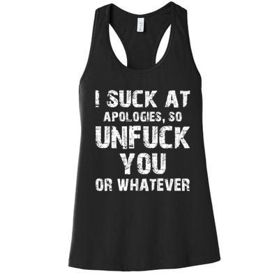 I Suck At Apologies So Unfuck You Or Whatever Funny Women's Racerback Tank