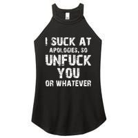 I Suck At Apologies So Unfuck You Or Whatever Funny Women's Perfect Tri Rocker Tank