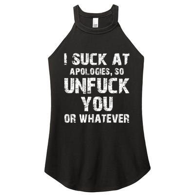 I Suck At Apologies So Unfuck You Or Whatever Funny Women's Perfect Tri Rocker Tank