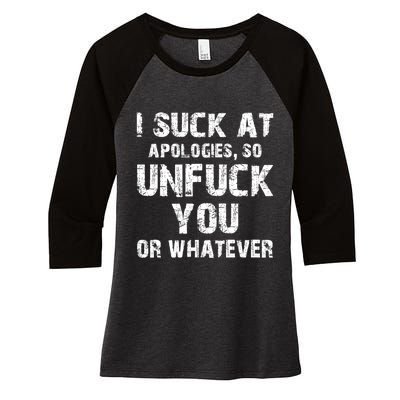 I Suck At Apologies So Unfuck You Or Whatever Funny Women's Tri-Blend 3/4-Sleeve Raglan Shirt