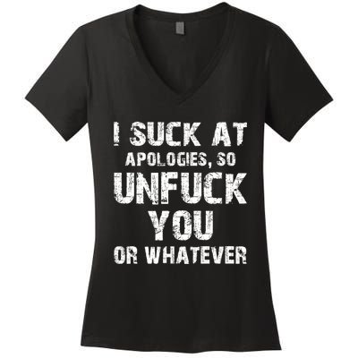 I Suck At Apologies So Unfuck You Or Whatever Funny Women's V-Neck T-Shirt