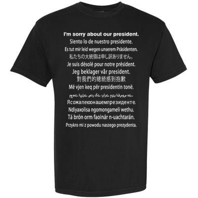 IM Sorry About Our President Donald Trump Funny Gift Garment-Dyed Heavyweight T-Shirt