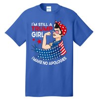 IM Still A Trump I Make No Apologies Trump 2024 Gift Tall T-Shirt