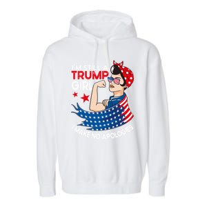 IM Still A Trump I Make No Apologies Trump 2024 Gift Garment-Dyed Fleece Hoodie