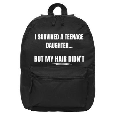 I Survived A Teenage Daughter FatherS Day Funny Present Dad 16 in Basic Backpack