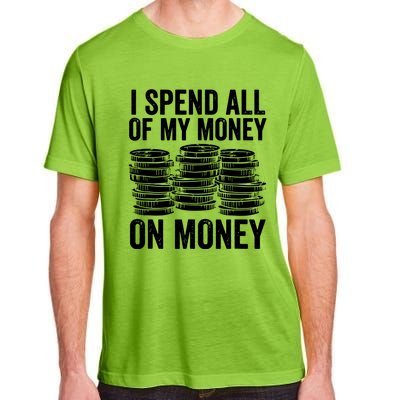 I Spend All Of My Money On Money Adult ChromaSoft Performance T-Shirt