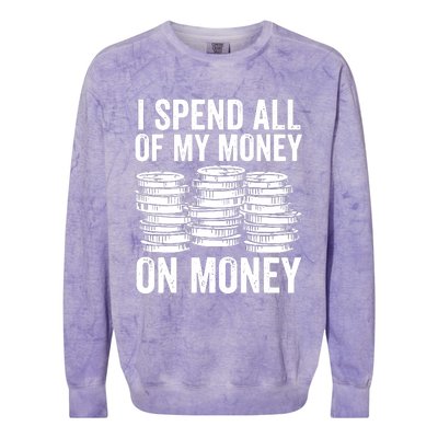 I Spend All Of My Money On Money Colorblast Crewneck Sweatshirt