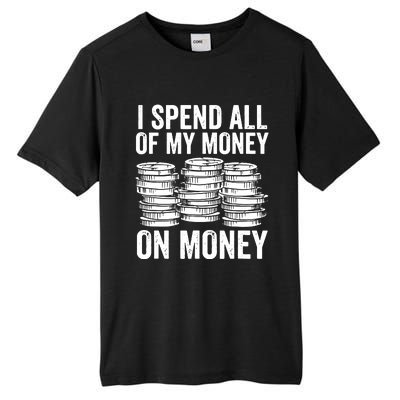 I Spend All Of My Money On Money Tall Fusion ChromaSoft Performance T-Shirt