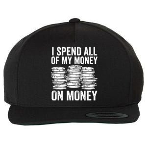 I Spend All Of My Money On Money Wool Snapback Cap