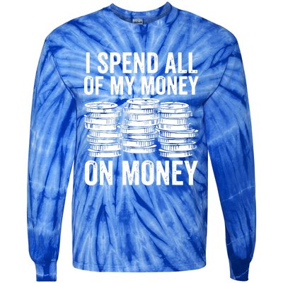 I Spend All Of My Money On Money Tie-Dye Long Sleeve Shirt