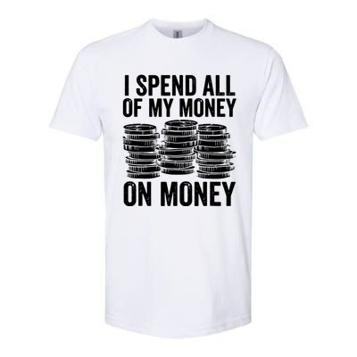 I Spend All Of My Money On Money Softstyle® CVC T-Shirt