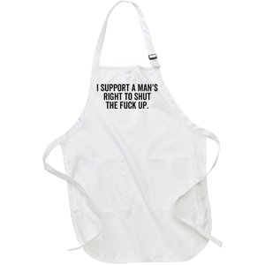 I Support A Mans Right To Shut The Fuck Up Funny Feminist Full-Length Apron With Pockets