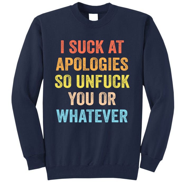 I Suck At Apologies So Unfuck You Or Whatever Funny Tall Sweatshirt