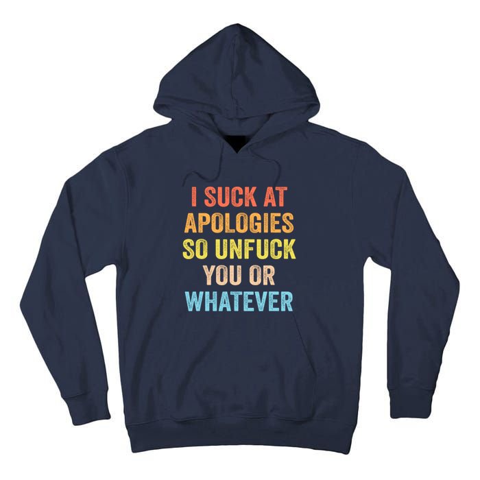 I Suck At Apologies So Unfuck You Or Whatever Funny Tall Hoodie