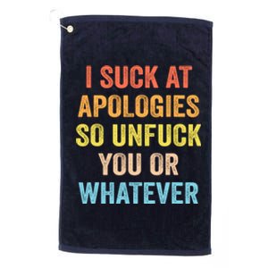 I Suck At Apologies So Unfuck You Or Whatever Funny Platinum Collection Golf Towel