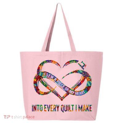 I Sew A Piece Of My Heart Into Every Quilt I Make 25L Jumbo Tote
