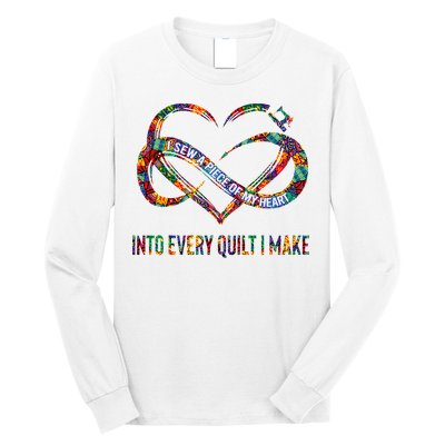 I Sew A Piece Of My Heart Into Every Quilt I Make Long Sleeve Shirt