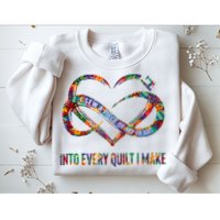 I Sew A Piece Of My Heart Into Every Quilt I Make Sweatshirt