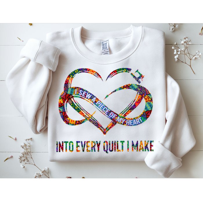 I Sew A Piece Of My Heart Into Every Quilt I Make Sweatshirt