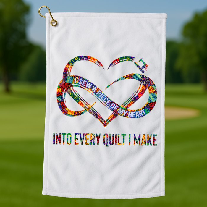 I Sew A Piece Of My Heart Into Every Quilt I Make Golf Towel