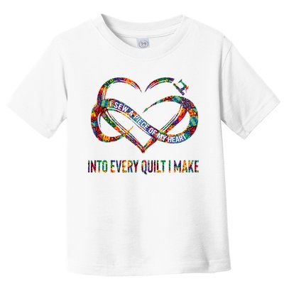 I Sew A Piece Of My Heart Into Every Quilt I Make Toddler T-Shirt