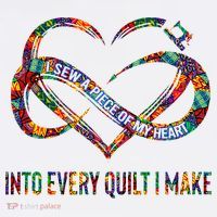 I Sew A Piece Of My Heart Into Every Quilt I Make Toddler T-Shirt