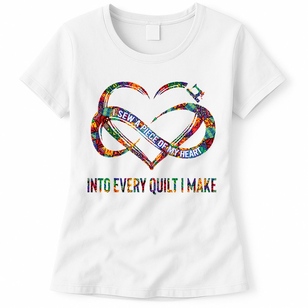 I Sew A Piece Of My Heart Into Every Quilt I Make Womens T-Shirt