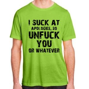 I Suck At Apologies So Unfuck You Or Whatever Adult ChromaSoft Performance T-Shirt