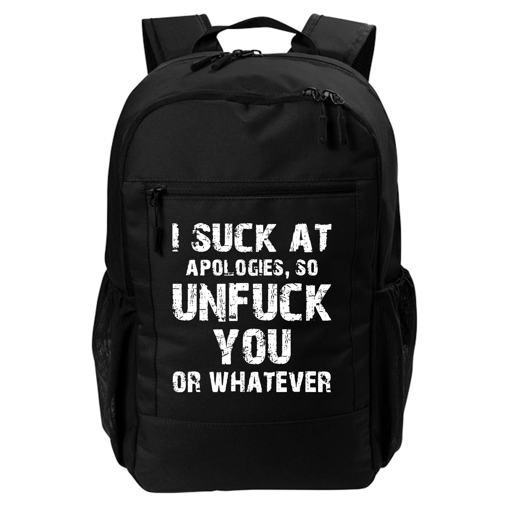 I Suck At Apologies So Unfuck You Or Whatever Backpack
