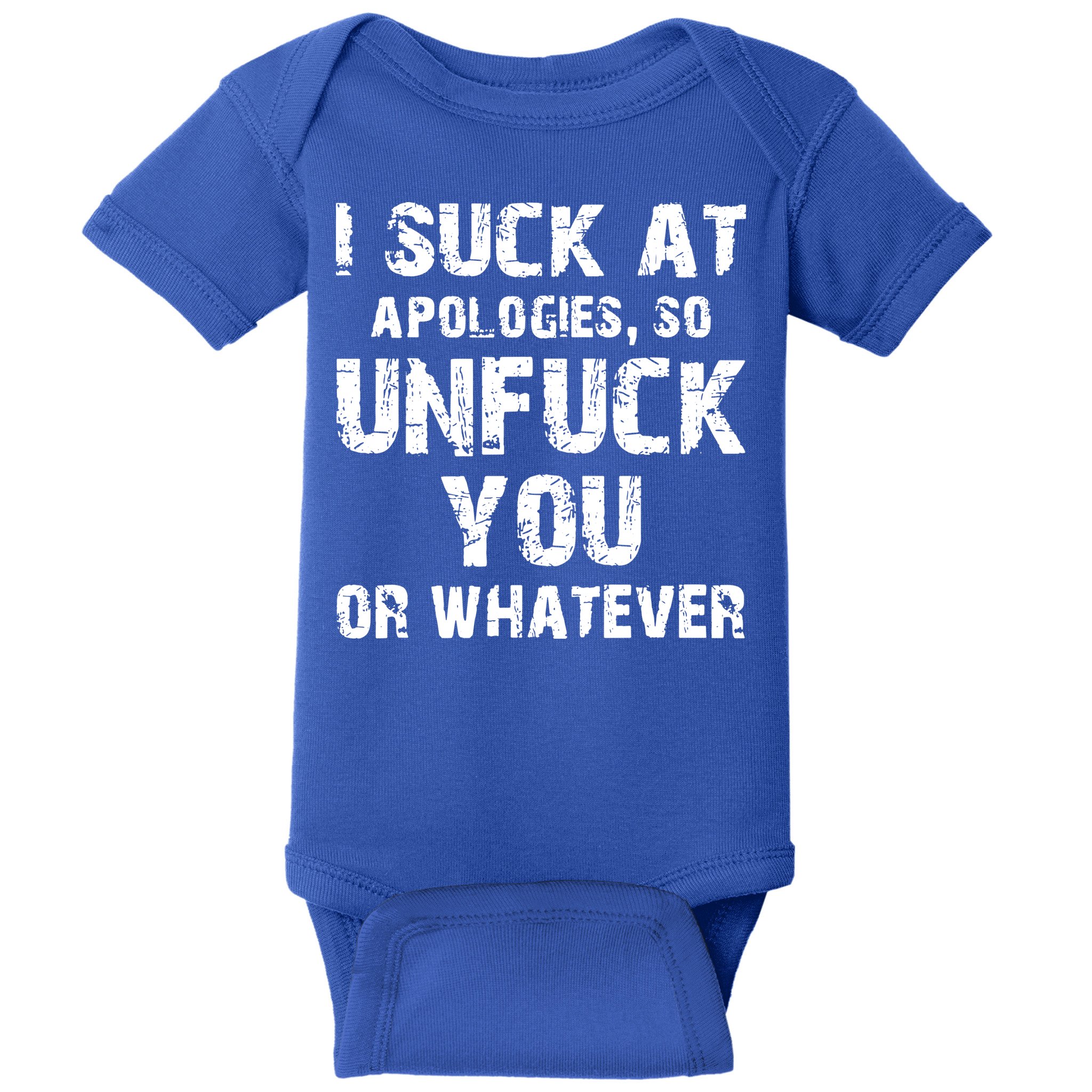 I Suck At Apologies So Unfuck You Or Whatever Baby Bodysuit